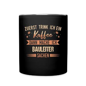 Bauleiter Bauleiterin Bauarbeiter Beruf Spruch - Tasse einfarbig - Schwarz - Vorne