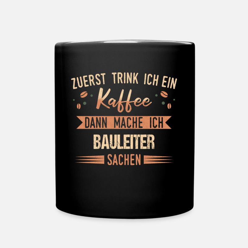 Bauleiter Bauleiterin Bauarbeiter Beruf Spruch - Tasse einfarbig - Schwarz