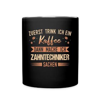Zahntechniker Zahntechnik Zahnarzt Spruch - Tasse einfarbig - Schwarz - Vorne