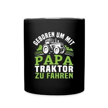 Geboren um mit papa traktor zu fahren - Tasse einfarbig - Schwarz - Vorne