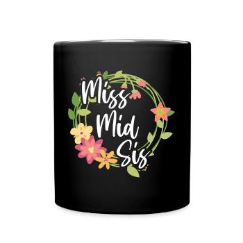 Miss mid Sis Zitat für die Middle Sister - Tasse einfarbig - Schwarz - Vorne