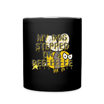 my dog stepped on a bee mit Spendenaktion - Tasse einfarbig - Schwarz - Vorne