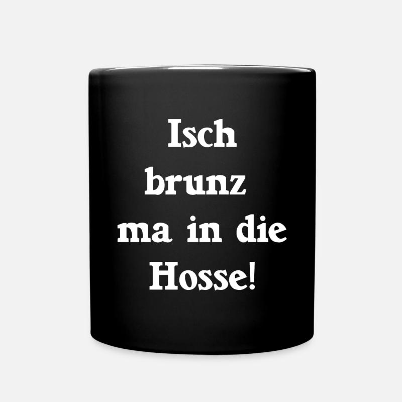 pfälzer redewendungen, Isch brunz ma in die hosse - Tasse einfarbig - Schwarz