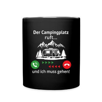 Der Campingplatz ruft und ich muss gehen - Tasse einfarbig - Schwarz - Vorne
