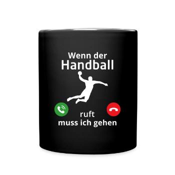 wenn der handball ruft muss ich gehen - Tasse einfarbig - Schwarz - Vorne