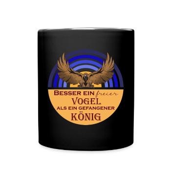 Besser ein freier Vogel als ein gefangener König - Tasse einfarbig - Schwarz - Vorne