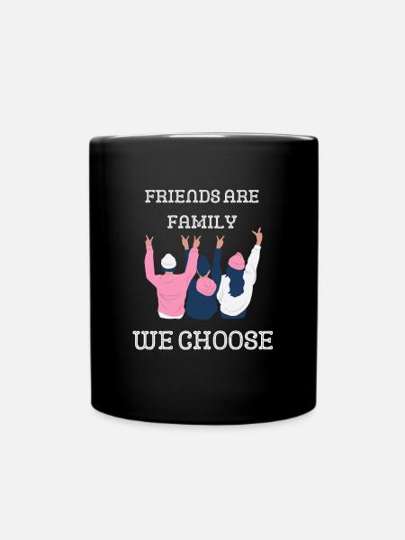 Friends are family you choose - Full Colour Mug - black