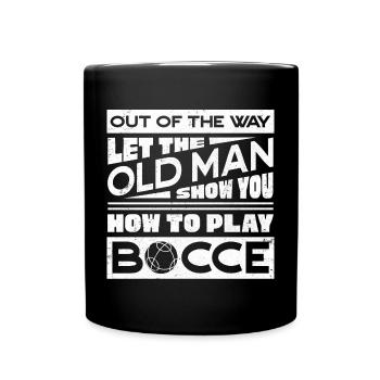 Let The Old Man Show How To Play Bocce Ball - Tasse einfarbig - Schwarz - Vorne