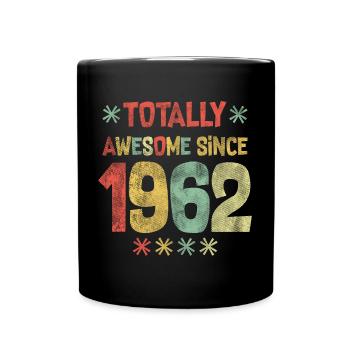 1962 - Happy Birthday - Totally Awesome Since 1962 - Full Colour Mug - black - Front
