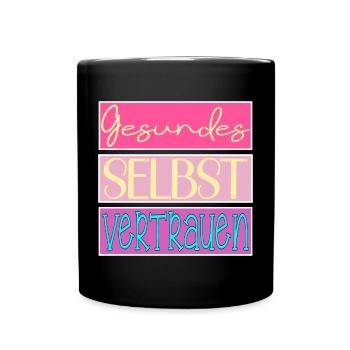 Gesundes Selbstvertrauen - SELBSTBEWUSSTSEIN - Tasse einfarbig - Schwarz - Vorne