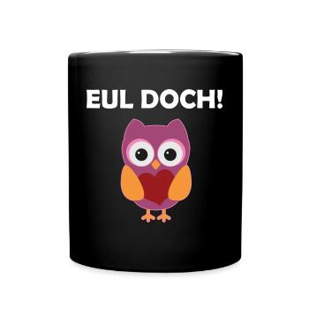 Eul Doch Lustiges Eulen Wortspiel Eule Wortwitz - Tasse einfarbig - Schwarz - Vorne