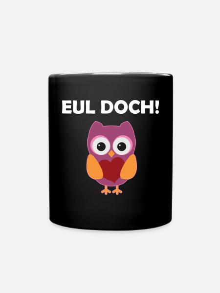 Eul Doch Lustiges Eulen Wortspiel Eule Wortwitz - Tasse einfarbig - Schwarz