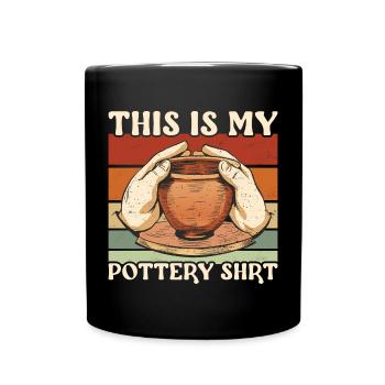Pottery This Is My Pottery Shirt Pottery Ceramics - Full Colour Mug - black - Front