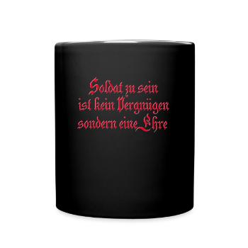 soldat ehre Zitat Friedrich der Große - Tasse einfarbig - Schwarz - Vorne