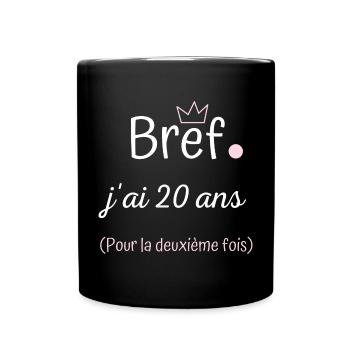 Bref jai 20 ans pour la deuxième fois femme - Mug uni - noir - Devant