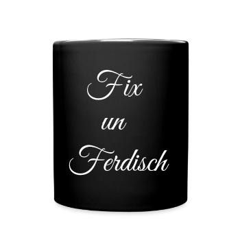 geburtstagsgeschenk Pfälzer, fix un ferddisch - Tasse einfarbig - Schwarz - Vorne