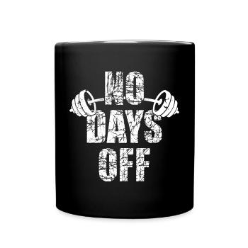 No Days Off Bodybuilder Spruch Langhantel - Tasse einfarbig - Schwarz - Vorne