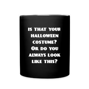 halloween outfits, sarkasmus, verschenken - Tasse einfarbig - Schwarz - Vorne