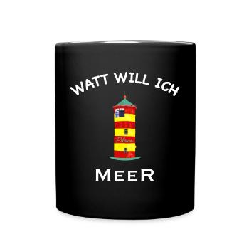 Watt will ich Meer, Pilsumer Leuchtturm, Nordsee - Tasse einfarbig - Schwarz - Vorne