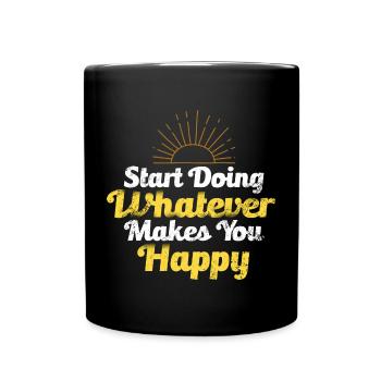 Mindset Start Doing What Makes You Happy Inspirati - Full Colour Mug - black - Front