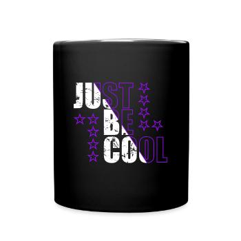 Just Be Cool Motivationssprüche Spruch Zitat - Tasse einfarbig - Schwarz - Vorne