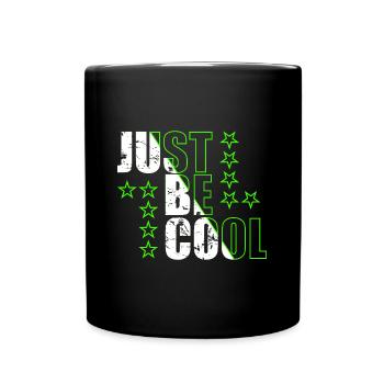 Just Be Cool Motivationssprüche Spruch Zitat - Tasse einfarbig - Schwarz - Vorne