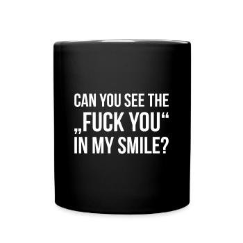 CAN YOU SEE THE FUCK YOU IN MY SMILE funny quote - Tasse einfarbig - Schwarz - Vorne