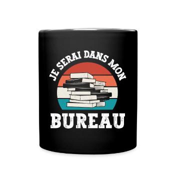 je serai dans mon bureau - Mug uni - noir - Devant