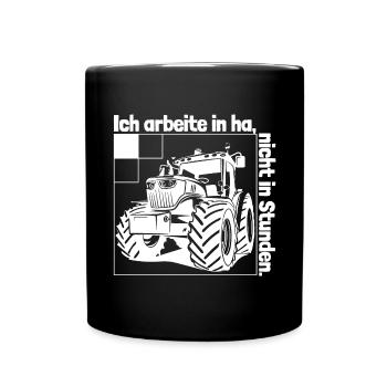 Ich arbeite in Hektar - Lohnarbeit Bauer Traktor - Tasse einfarbig - Schwarz - Vorne