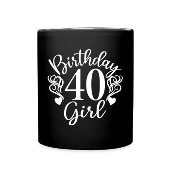 40. Geburtstag Frauen Ihr Geburtstagskind 40 Jahre alt - Tasse einfarbig - Schwarz - Vorne