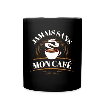 café jamais sans mon café humour caféine cadeau - Mug uni - noir - Devant