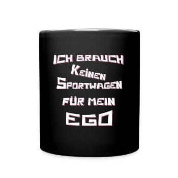 Ich brauch keinen Sportwagen für mein Ego, der Hit - Tasse einfarbig - Schwarz - Vorne
