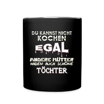 Du kannst nicht Kochen, Egal - Tasse einfarbig - Schwarz - Vorne