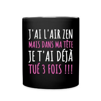 J'ai l' air zen humour femme cadeau phrase drôle - Mug uni - noir - Devant
