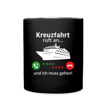 Kreuzfahrt ruft an und ich muss gehen! kreuzfahrt - Tasse einfarbig - Schwarz - Vorne
