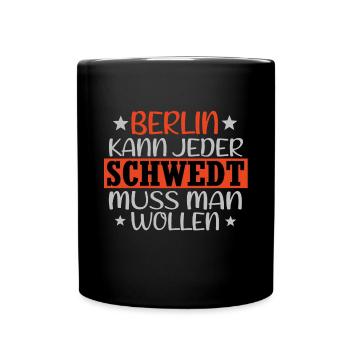 berlin kann jeder schwedt muss man wollen lustig - Tasse einfarbig - Schwarz - Vorne