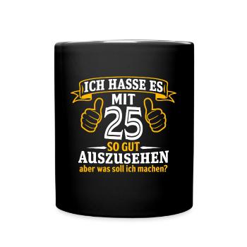 25 Jahre Geschenk 25. Geburtstag Lustig Geschenk - Tasse einfarbig - Schwarz - Vorne