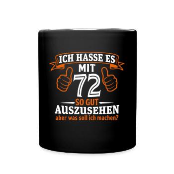 72 Jahre Geschenk 72. Geburtstag Lustig Geschenk - Tasse einfarbig - Schwarz - Vorne