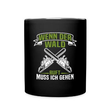 holzfäller wenn der wald ruft muss ich gehen - Tasse einfarbig - Schwarz - Vorne