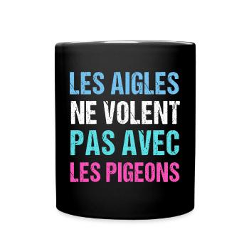 Les aigles ne volent pas avec les pigeons humour - Mug uni - noir - Devant