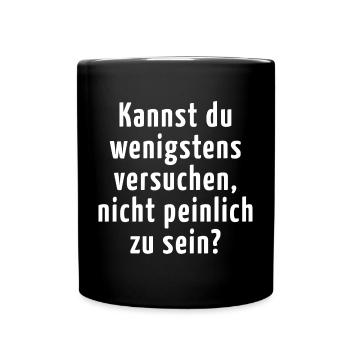 Spruch Sarkasmus Ironie Nicht Peinlich Sein - Tasse einfarbig - Schwarz - Vorne