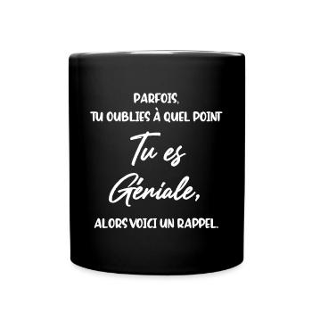 Parfois Tu oublies à quel point tu es Géniale - Mug uni - noir - Devant