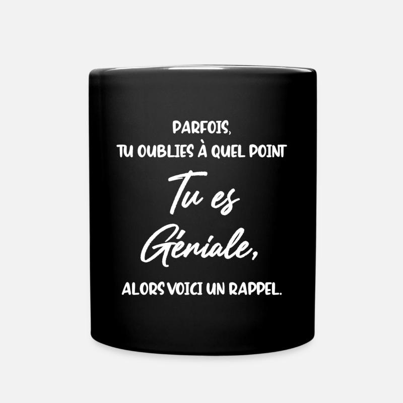 Parfois Tu oublies à quel point tu es Géniale - Mug uni - noir