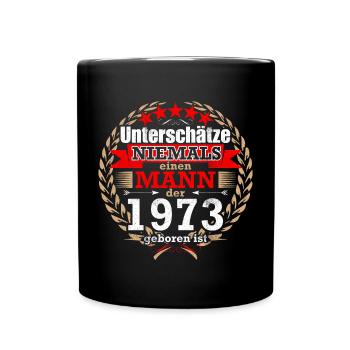 Unterschätze NIE einen Mann, der 1973 geboren ist! - Tasse einfarbig - Schwarz - Vorne