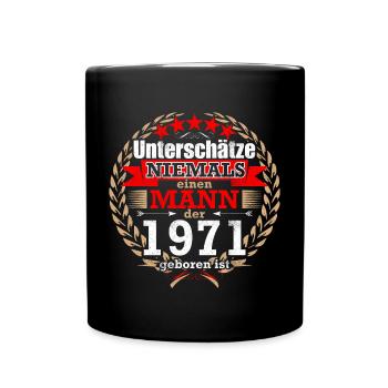 Unterschätze NIE einen Mann, der 1971 geboren ist! - Tasse einfarbig - Schwarz - Vorne