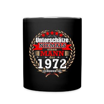 Unterschätze NIE einen Mann, der 1972 geboren ist! - Tasse einfarbig - Schwarz - Vorne