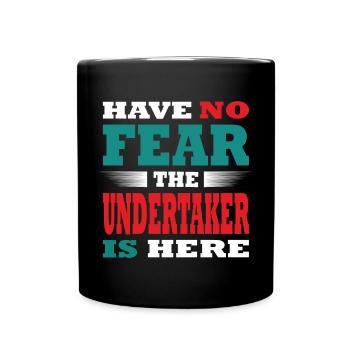 Habe no fear the Undertaker is Here - Full Colour Mug - black - Front