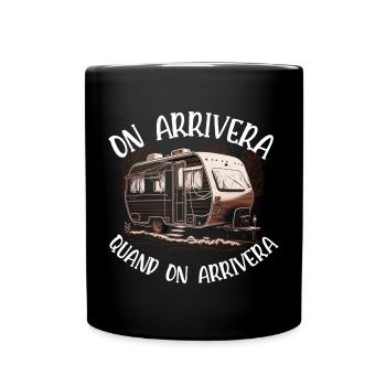 on arrivera quand on arrivera - Mug uni - noir - Devant