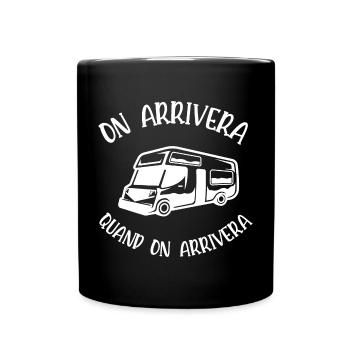 on arrivera quand on arrivera - Mug uni - noir - Devant