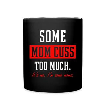 Some Moms Cuss Too Much - Mother's Day Funny Gift - Full Colour Mug - black - Front